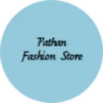 Business logo of Pathan fashion store