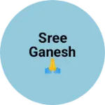 Business logo of Sree Ganesh 🙏