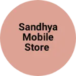 Business logo of Sandhya Mobile Store