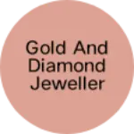 Business logo of Gold and diamond jewellery