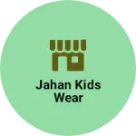 Business logo of Jahan Kids Wear