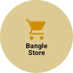 Business logo of Bangle store