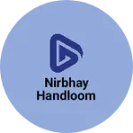 Business logo of Nirbhay handloom