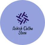 Business logo of Ashish clothe store