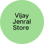 Business logo of Vijay jenral store