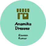 Business logo of Anamika dresses