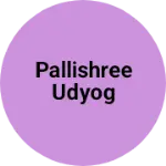 Business logo of Pallishree Udyog