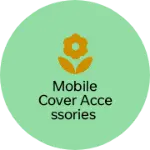 Business logo of Mobile cover accessories
