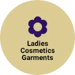Business logo of Ladies cosmetics garments
