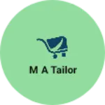 Business logo of m a tailor