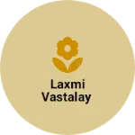 Business logo of Laxmi vastalay