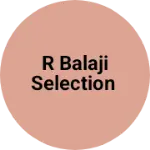 Business logo of R Balaji selection