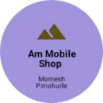 Business logo of Am mobile shop
