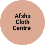 Business logo of Afsha cloth centre