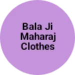 Business logo of Bala ji Maharaj clothes house and reddyment garmen