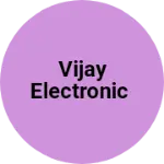 Business logo of Vijay electronic
