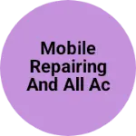 Business logo of Mobile repairing and all accessories