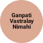 Business logo of Ganpati Vastralay Nimahi Sheohar