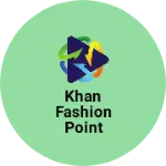 Business logo of Khan fashion point