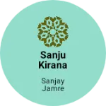 Business logo of Sanju kirana