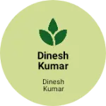 Business logo of Dinesh Kumar kirana