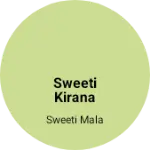 Business logo of Sweeti Kirana Store