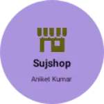 Business logo of Sujshop