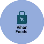 Business logo of VIHAN FOODS