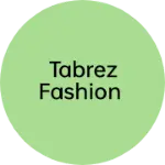 Business logo of Tabrez fashion