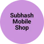 Business logo of Subhash Mobile Shop
