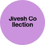 Business logo of Jivesh Collection