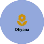 Business logo of Dhyana