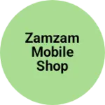 Business logo of Zamzam mobile shop