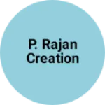Business logo of P. RAJAN CREATION