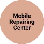 Business logo of Mobile repairing center