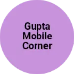 Business logo of Gupta mobile corner