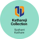 Business logo of KATHAREJI COLLECTION