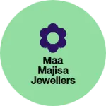 Business logo of Maa majisa jewellers