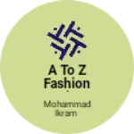 Business logo of A to z fashion point