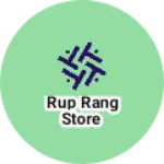 Business logo of Rup rang store