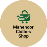 Business logo of Mahenoor clothes shop
