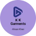 Business logo of K k garments