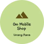 Business logo of Om mobile shop