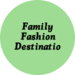 Business logo of Family fashion destination