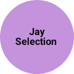 Business logo of Jay Selection