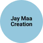 Business logo of JAY MAA CREATION