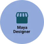 Business logo of Maya Designer