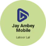 Business logo of Jay ambey mobile gifts and garnal stor