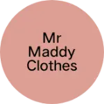 Business logo of MR Maddy clothes shop