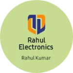 Business logo of RAHUL ELECTRONICS